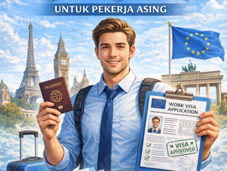Cara Mengurus Visa Kerja di Negara-negara Eropa untuk Pekerja Asing